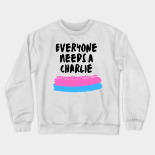 Charlie Name Design Everyone Needs A Charlie Crewneck Sweatshirt